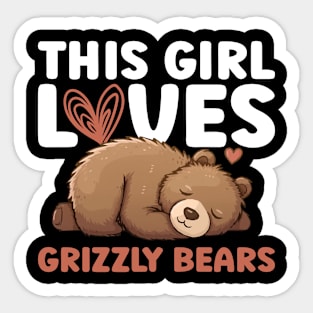 This Girl Loves Grizzly Bears - Grizzly Bear Sticker